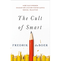 The Cult of Smart: How Our Broken Education System Perpetuates Social Injustice book cover The Cult of Smart: How Our Broken Education System Perpetuates Social Injustice book cover