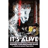 It's Alive: Bringing Your Nightmares to Life (The Dream Weaver Books on Writing Fiction)