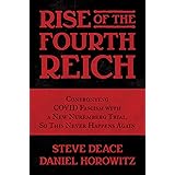 Rise of the Fourth Reich: Confronting COVID Fascism with a New Nuremberg Trial, So This Never Happens Again