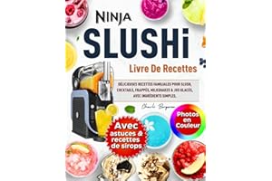 Livre de Recettes Ninja SLUSHi avec Photos en Couleur: Délicieuses Recettes Familiales pour Slush, Cocktails, Frappés, Milksh