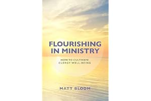 Flourishing in Ministry: How to Cultivate Clergy Wellbeing
