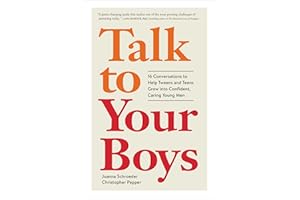 Talk to Your Boys: 16 Conversations to Help Tweens and Teens Grow into Confident, Caring Young Men