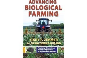 Advancing Biological Farming: Practicing Mineralized, Balanced Agriculture to Improve Soil & Crops