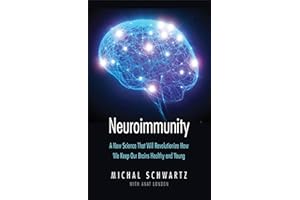 Neuroimmunity: A New Science That Will Revolutionize How We Keep Our Brains Healthy and Young