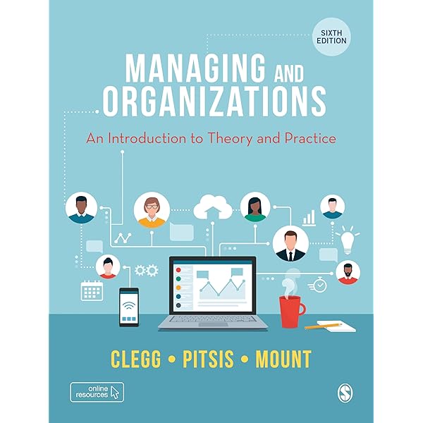 Managing and Organizations: An Introduction to Theory and Practice