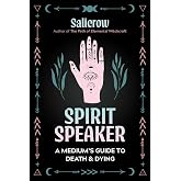 Spirit Speaker: A Medium's Guide to Death and Dying