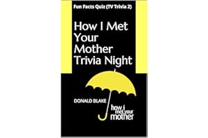 How I Met Your Mother Trivia Night: A Fun Facts Quiz (TV Trivia Series Book 2)