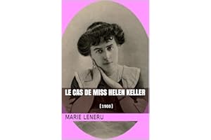 Le Cas de Miss Helen Keller : (1908) (French Edition)