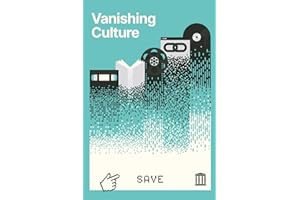 Vanishing Culture: A Report on Our Fragile Cultural Record