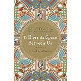 To Bless the Space Between Us: A Book of Blessings