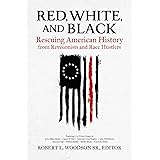 Red, White, and Black: Rescuing American History from Revisionists and Race Hustlers