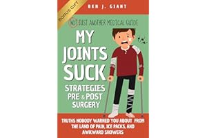 My Joints Suck: Tips & Truths Nobody Warned You About (But Should Have) �� From the Land of Pain, Ice Packs, and Awkward Showe