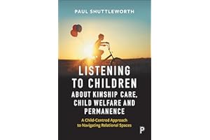Listening to Children about Kinship Care, Child Welfare and Permanence: A Child-Centred Approach to Navigating Relational Spa
