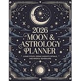 2026 Moon & Astrology Planner: Lunar cycles, zodiac insights, rituals, and mindful scheduling