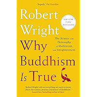 Why Buddhism is True: The Science and Philosophy of Meditation and Enlightenment