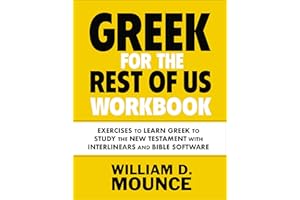 Greek for the Rest of Us Workbook: Exercises to Learn Greek to Study the New Testament with Interlinears and Bible Software