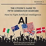 How to Fight Artificial Intelligence (AI) (The Citizen's Guide to Fifth Generation Warfare)