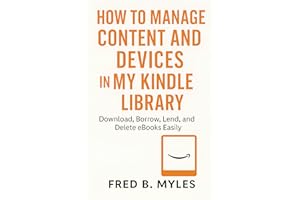 How to Manage Content and Devices in My Kindle Library : Download, Borrow, Lend, and Delete eBooks Easily