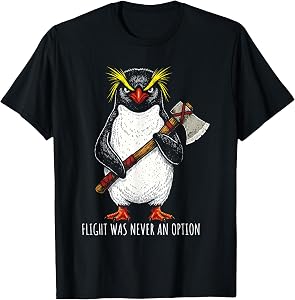 Flight was Never an Option Funny Penguin Axe T-Shirt