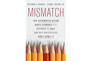 Mismatch: How Affirmative Action Hurts Students It's Intended to Help, and Why Universities Won't Admit It