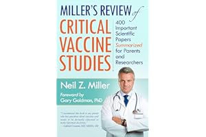 Miller's Review of Critical Vaccine Studies: 400 Important Scientific Papers Summarized for Parents and Researchers