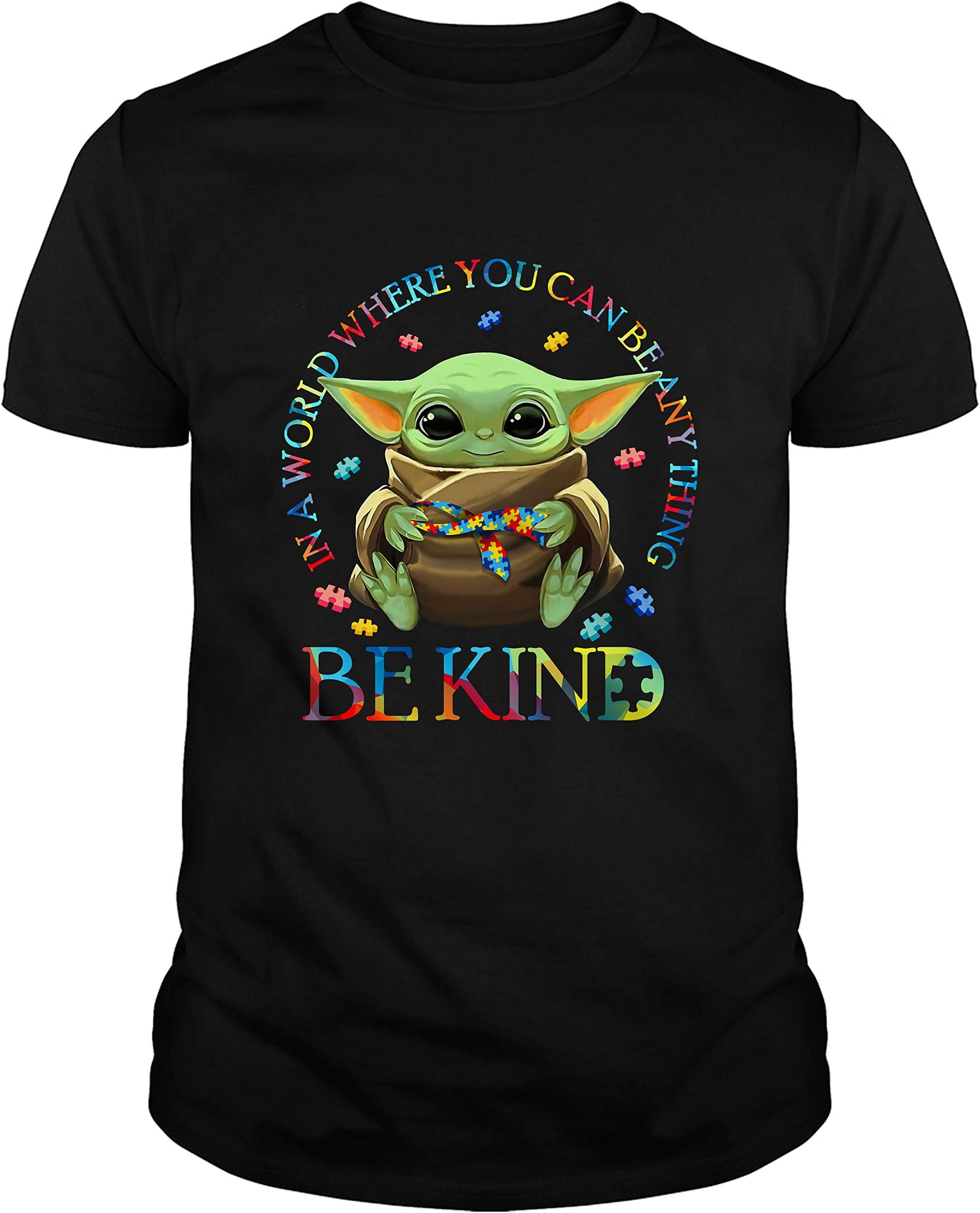 Baby-Yoda Autism Awareness in A World Where You Can Be Anything Be Kind Men Women Kids Shirt