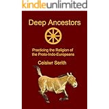 Deep Ancestors: Practicing the Religion of the Proto-Indo-Europeans