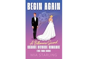 Begin Again: A Billionaire Second-Chance Divorce Romance (The Final Book)