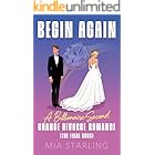 Begin Again: A Billionaire Second-Chance Divorce Romance (The Final Book)
