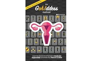 The Gohddess Method: Learn the Secret Art of Pompoir & Master 36+ Vaginal Skills to Increase Your Pleasure & Libido