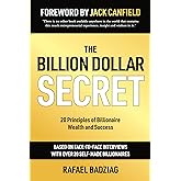 The Billion Dollar Secret: 20 Principles of Billionaire Wealth and Success