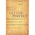 Letter Perfect: The Marvelous History of Our Alphabet From A to Z