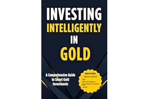 Investing intelligently in gold: Mastering Gold Markets for Financial Security