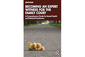 Becoming an Expert Witness for the Family Court: A Comprehensive Guide for Mental Health and Medical Practitioners