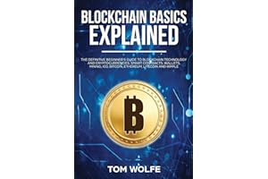 Blockchain Basics Explained: The Definitive Beginner's Guide to Blockchain Technology and Cryptocurrencies, Smart Contracts, Wallets, Mining, ICO, Bitcoin, Ethereum, Litecoin and Ripple.