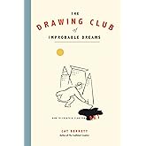 The Drawing Club of Improbable Dreams: How to Create a Club for Art
