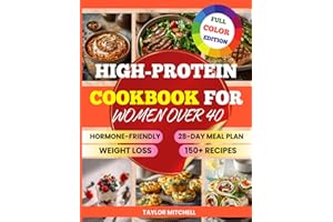 High-Protein Cookbook for Women Over 40: Hormone-Friendly High-Protein Recipes for Women Over 40. Easy Meals for Weight Loss,