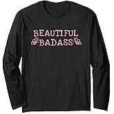 Beautiful Badass - Women Empowerment Long Sleeve T-Shirt
