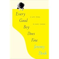 Every Good Boy Does Fine: A Love Story, in Music Lessons: Denk, Jeremy ...