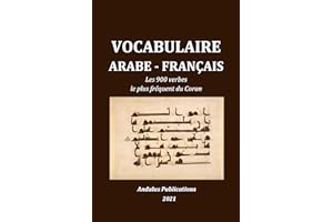 Vocabulaire arabe - français : Les 900 verbes le plus fréquent du Coran (Langues de la Bible et du Coran t. 6) (French Editio