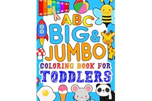 ABC BIG & JUMBO Coloring Book for Toddlers: An Alphabet Toddler Coloring Book with Big, Large, and Simple Outline Picture Coloring Pages including Animals, Fruits, Toys and more