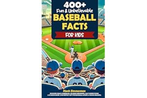 400+ Fun & Unbelievable Baseball Facts for Kids: Discover Crazy Comebacks, Diligent Defenders, Silly Superstitions & So Much More! (The Perfect Gift for Baseball Lovers & Young Readers)