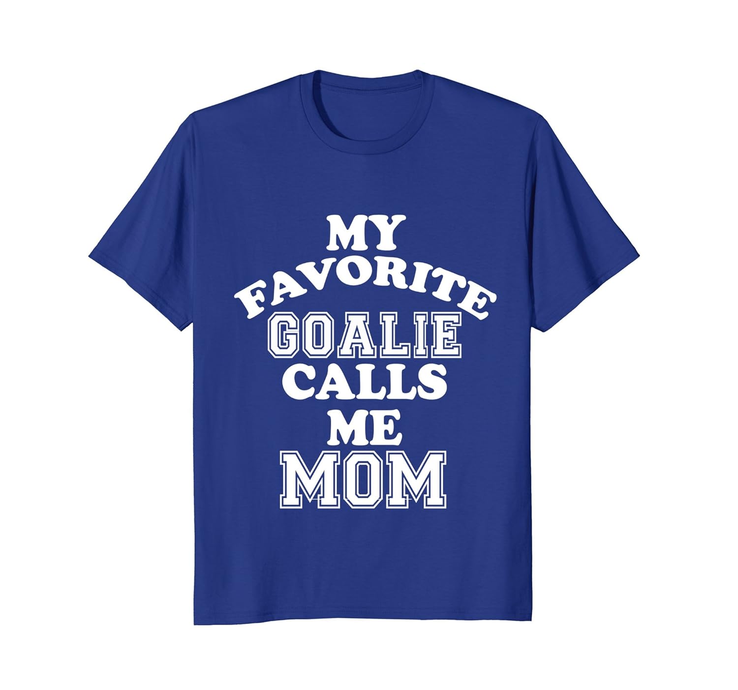 My Favorite Goalie Calls Me Mom Soccer Hockey Sport T-Shirt-anz