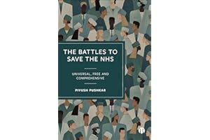 The Battles to Save the NHS: Universal, Free and Comprehensive
