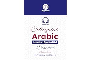 Colloquial Arabic: From Standard to Spoken: Embrace Levantine, Egyptian, and Gulf Dialects for Fluent Conversations (3 in 1 w