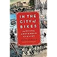 In the City of Bikes: The Story of the Amsterdam Cyclist