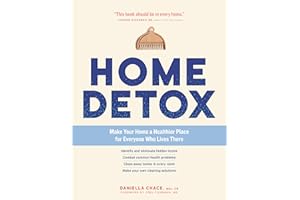 Home Detox: Make Your Home a Healthier Place for Everyone Who Lives There