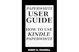 Paperwhite User Guide: How to Use Kindle Paperwhite