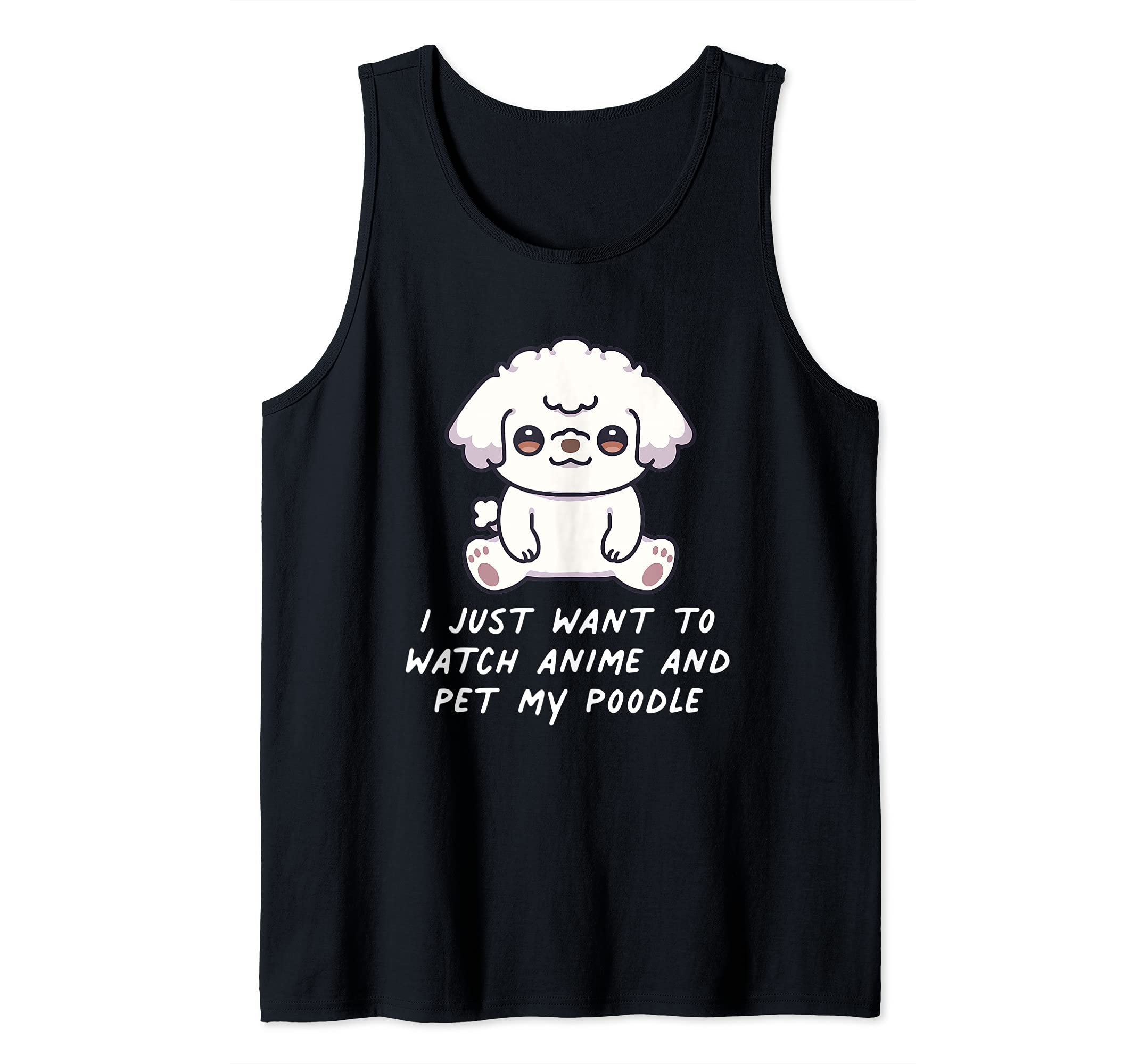 I Just Want To Watch Anime And Pet My Poodle Kawaii Dog Tank Top