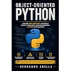 Object Oriented Python: Master OOP Concepts and Build Robust, Scalable, and Maintainable Python Applications (Python MEGA bundle Book 16)